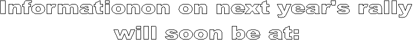 Informationon on next year's rally
will soon be at:
